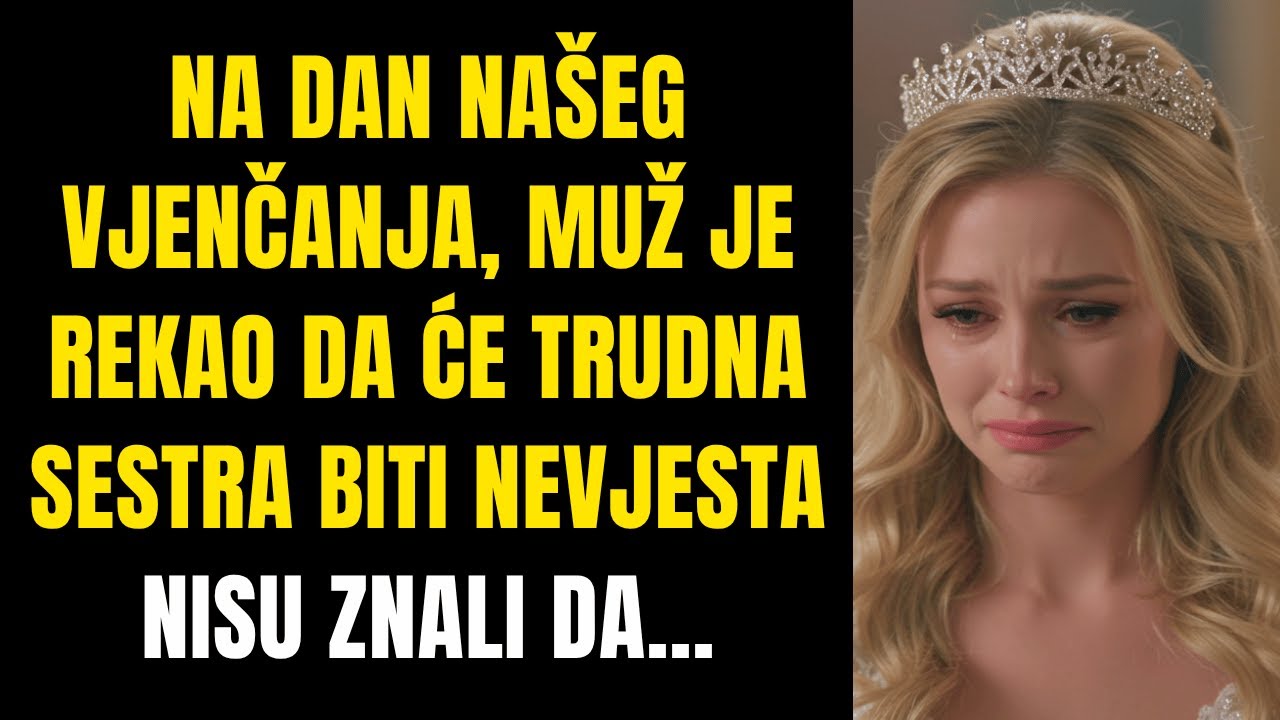 Na dan našeg VJENČANJA, MUŽ je rekao da će TRUDNA SESTRA biti NEVJESTA. NISU ZNALI da...