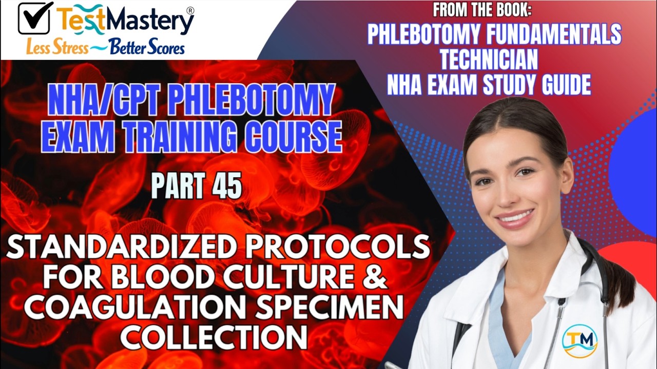 Part 45: Standardized protocols for blood culture & coagulation specimen collection