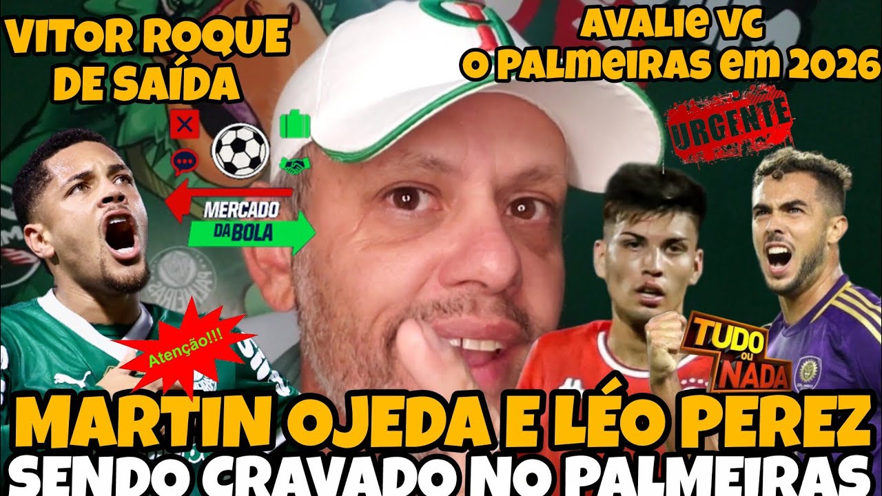 🔥URGENTE! ✍️MARTIN OJEDA E LEO P&Eacute;REZ NO PALMEIRAS | ✔️VITOR ROQUE NO CHEASE