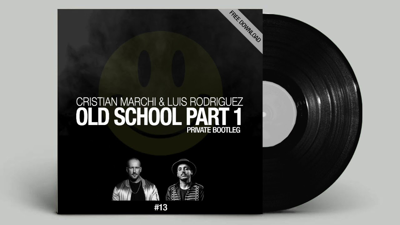 CRISTIAN MARCHI & LUIS RODRIGUEZ - Old School Part 1
