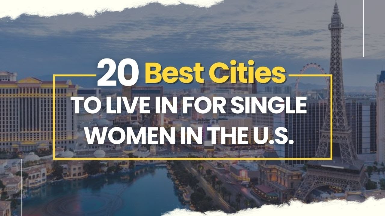20 Best Cities to Live in For Single Women in the United States