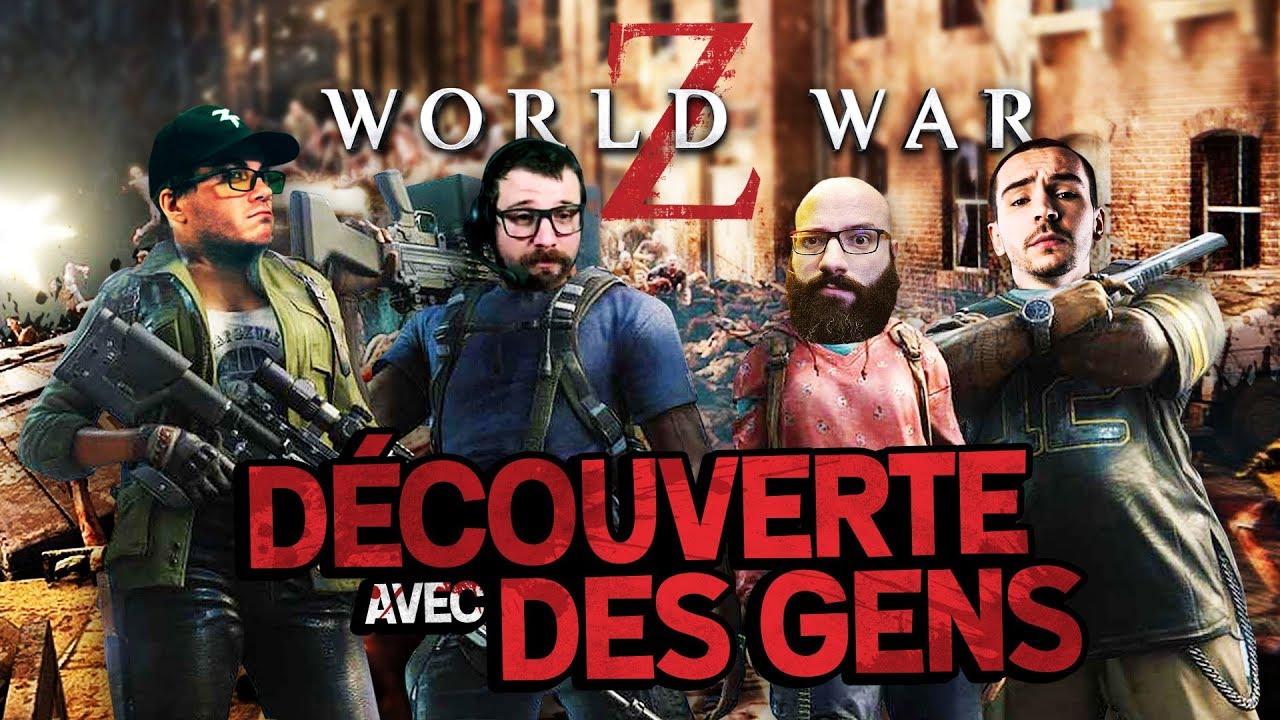 World War Z #1 : Découverte avec des GENS