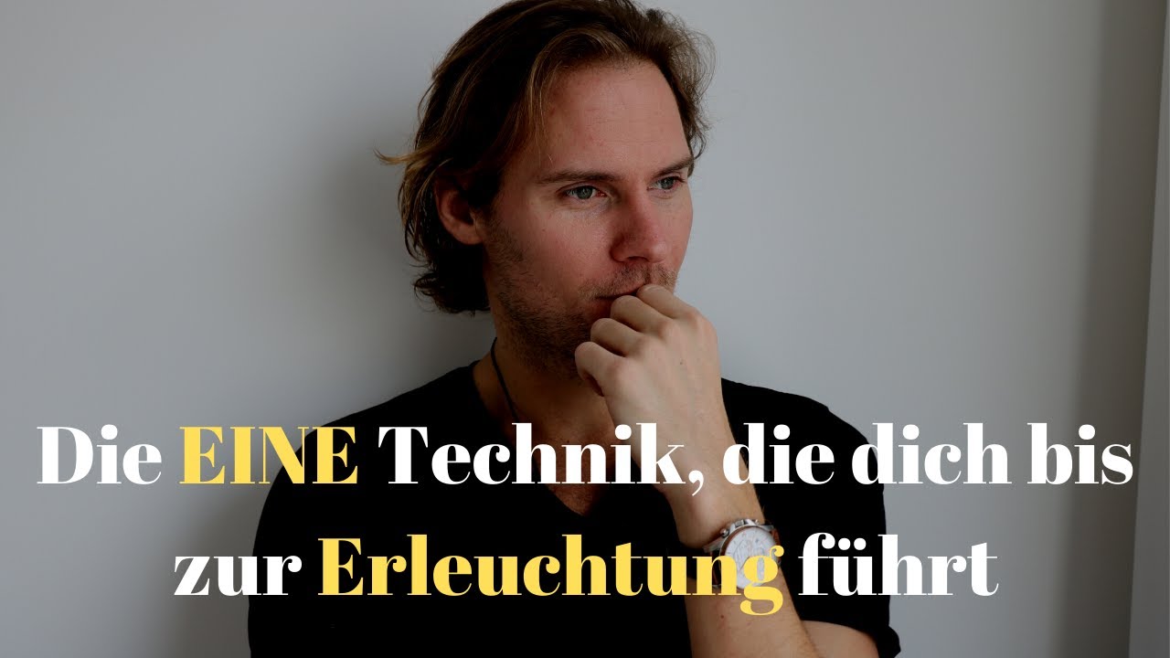 Die EINE Technik, die dich bis zur Erleuchtung führt