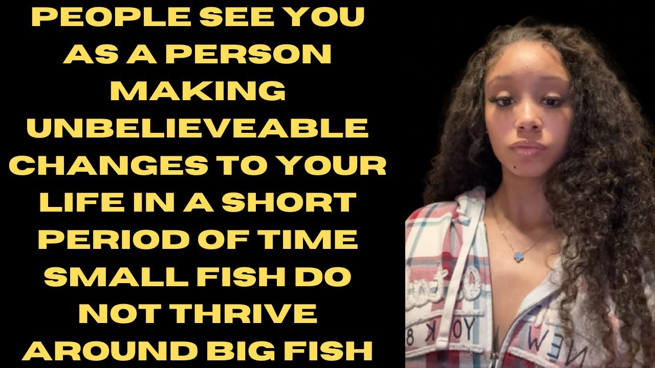 Ppl See You As One Of Them Ones, Big Fish Energy