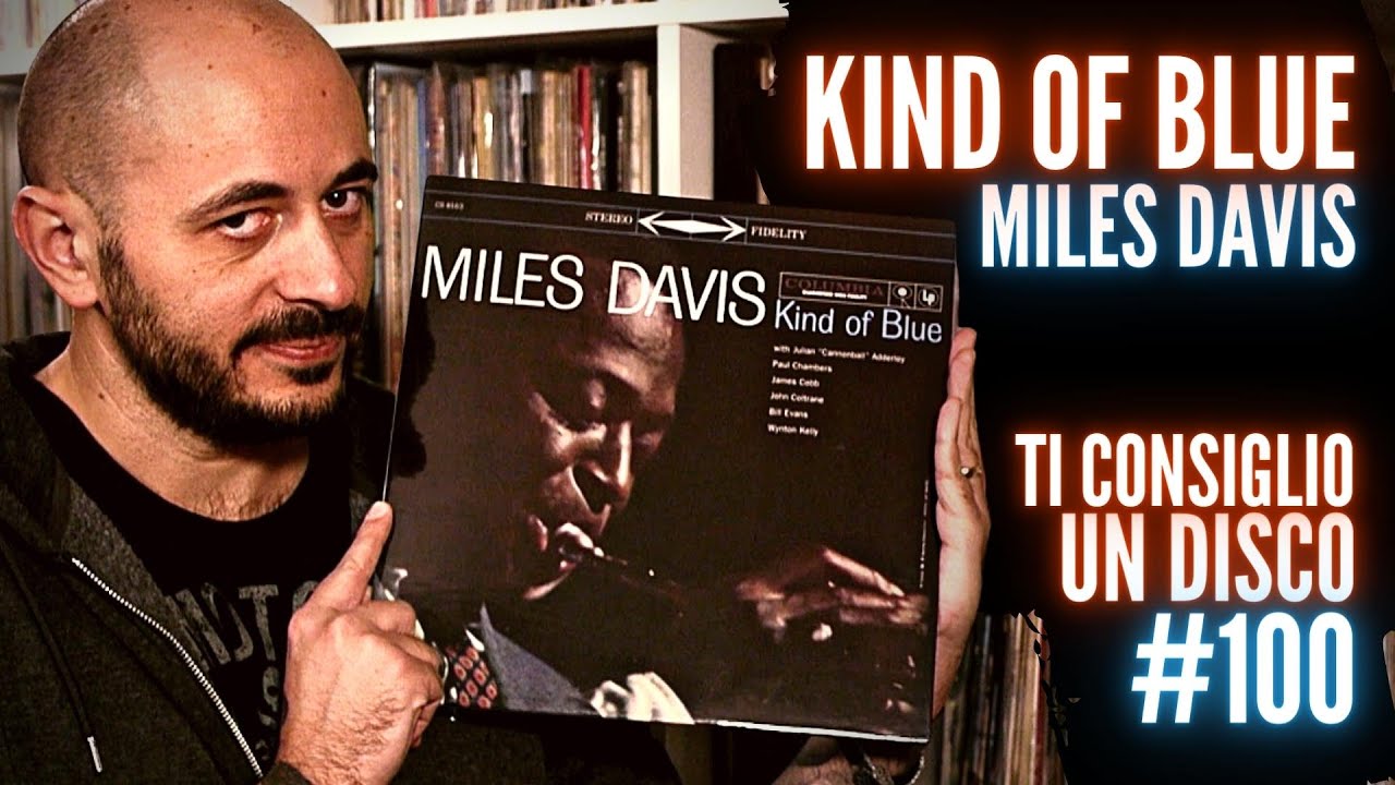 MILES DAVIS - KIND OF BLUE (e altri dischi che DEVI avere) | Ti Consiglio Un Disco #100