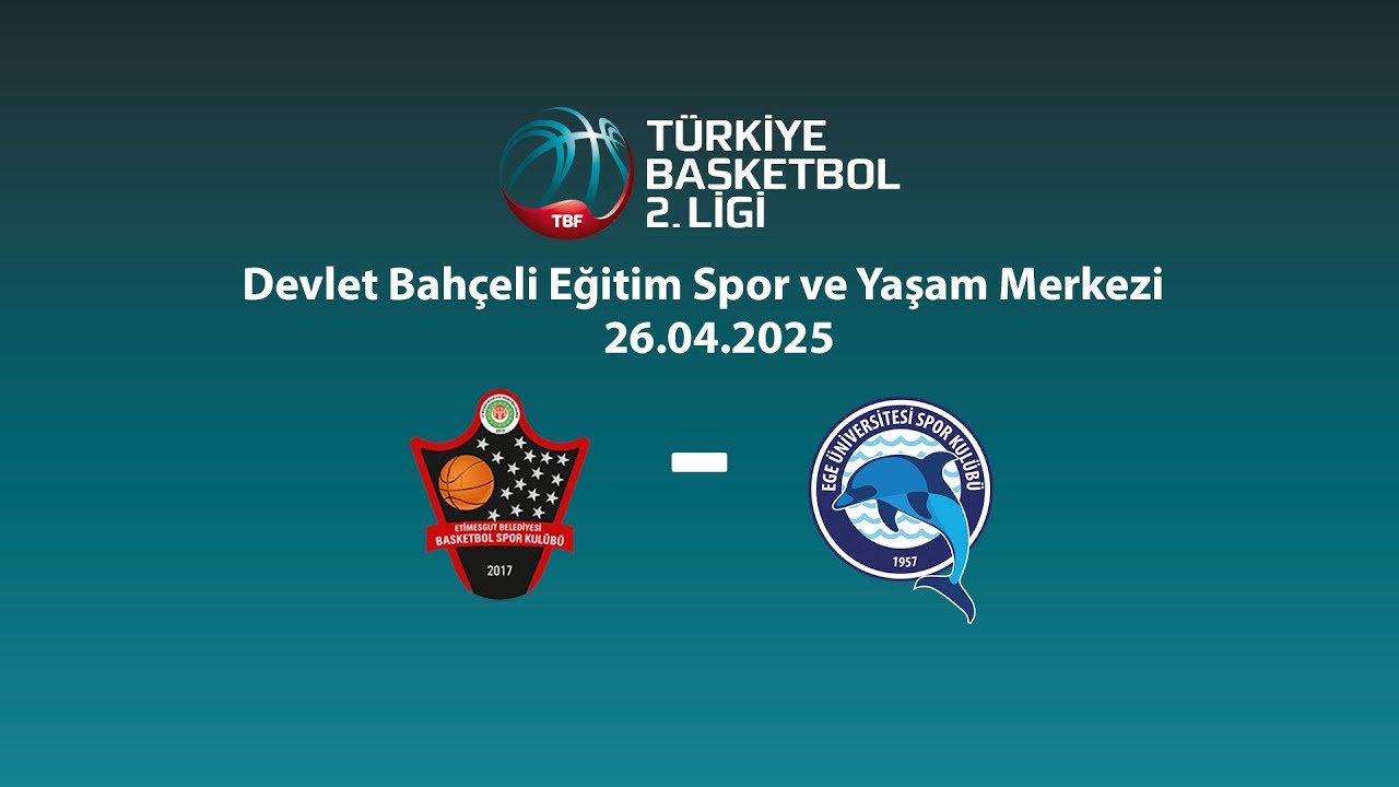 Etimesgut Belediyesi Basketbol – Ege Üniversitesi Daçka TB2L Final Grubu