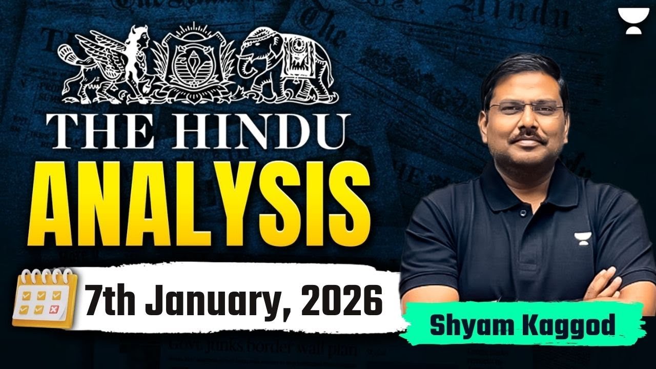 The Hindu Newspaper Analysis | 7th January,2026 | UPSC Current Affairs Today | Shyam Sir