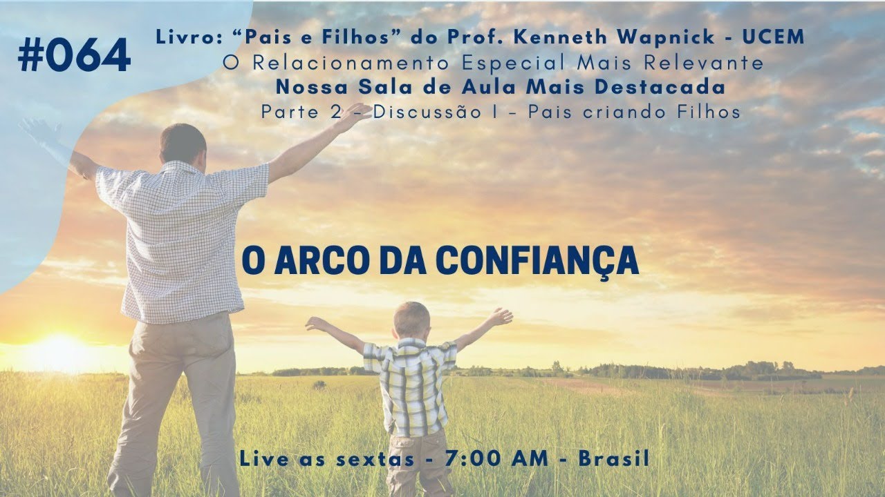 #064 - O arco da confiança #ucem #paisefilhos #kennethwapnick