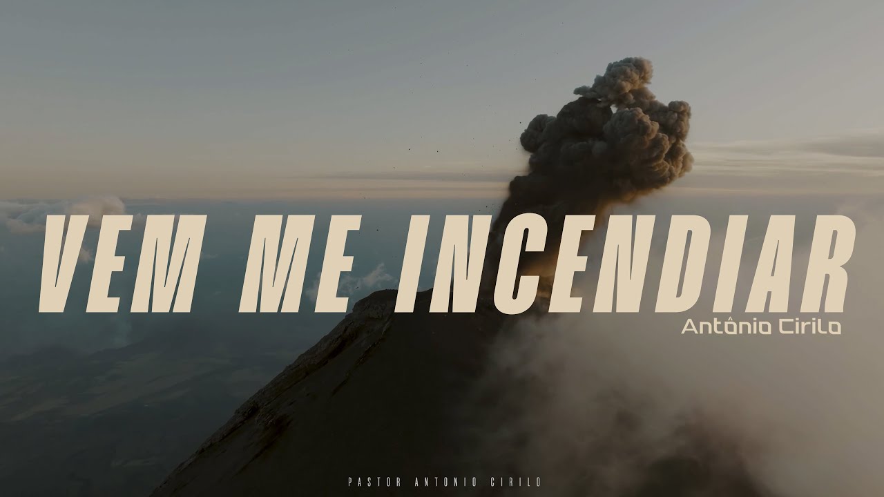 VEM ME INCENDIAR - ANTÔNIO CIRILO