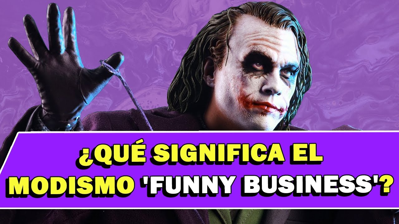 &iquest;Qu&eacute; significa el modismo 'Funny Business'?