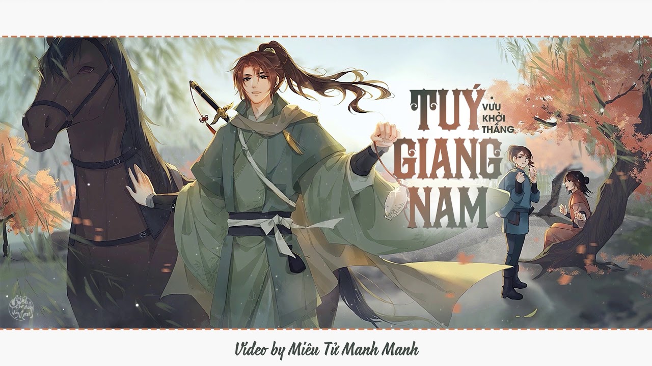 [VIETSUB] ♫ Tuý Giang Nam ♫ - Vưu Khởi Thắng |  醉江南 - 尤起胜