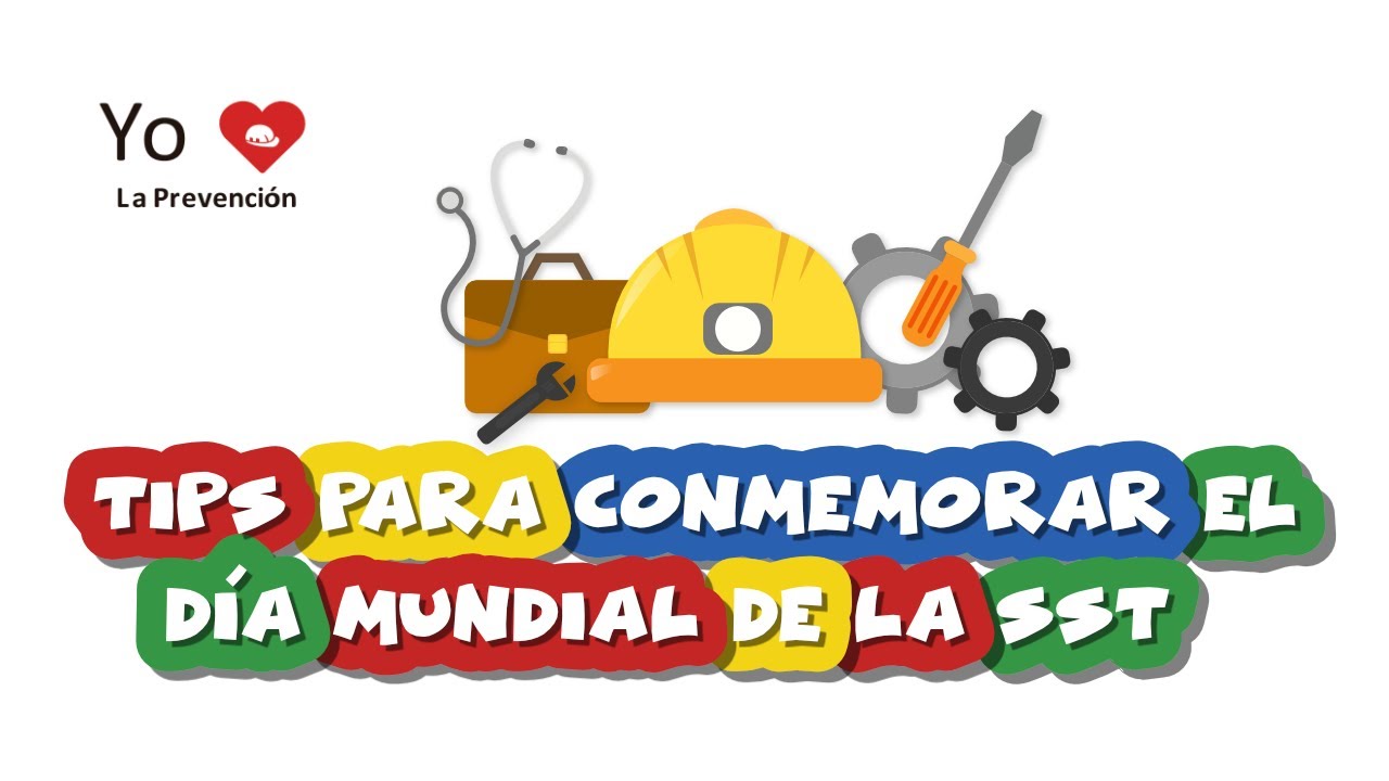 Tips para conmemorar el Día Mundial de la Seguridad y Salud en el Trabajo