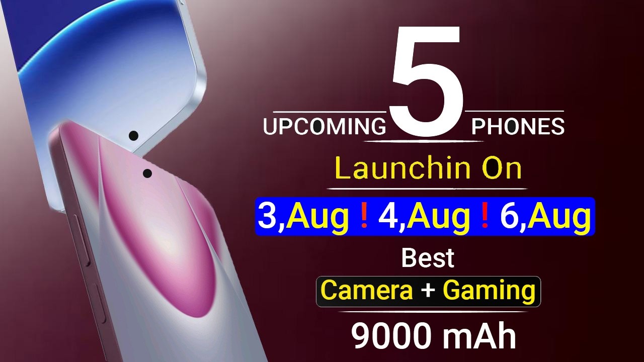 Top 5 UpComing Phones Launching On 3,4,6 August 2026 ! Best camera + Best Gaming Phones 2026