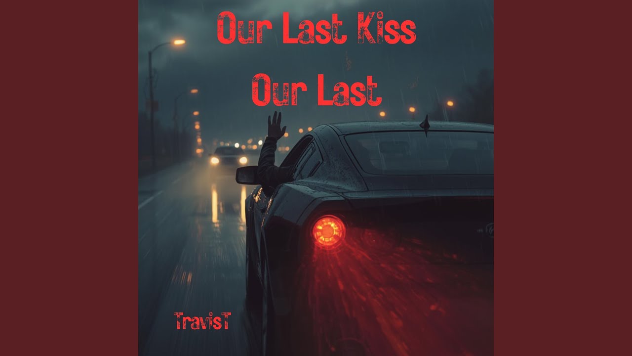 Our Last Kiss Our Last