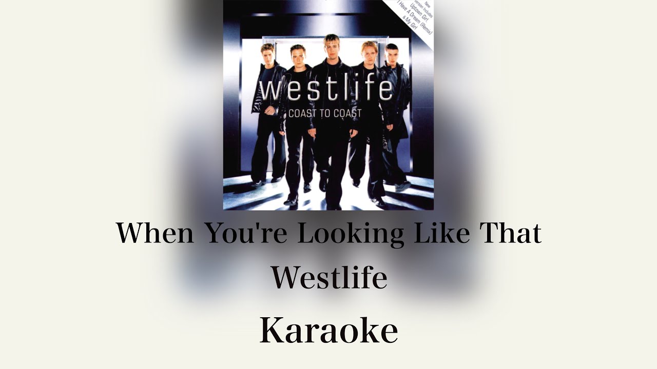 Westlife - When You're Looking Like That (Instrumental/Karaoke)
