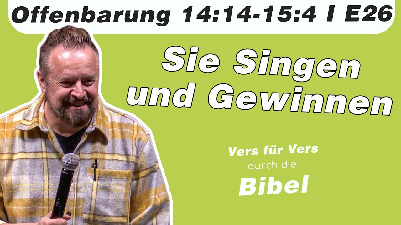 Sie Singen und Gewinnen // Offenbarung 14:14-15:4 // E26