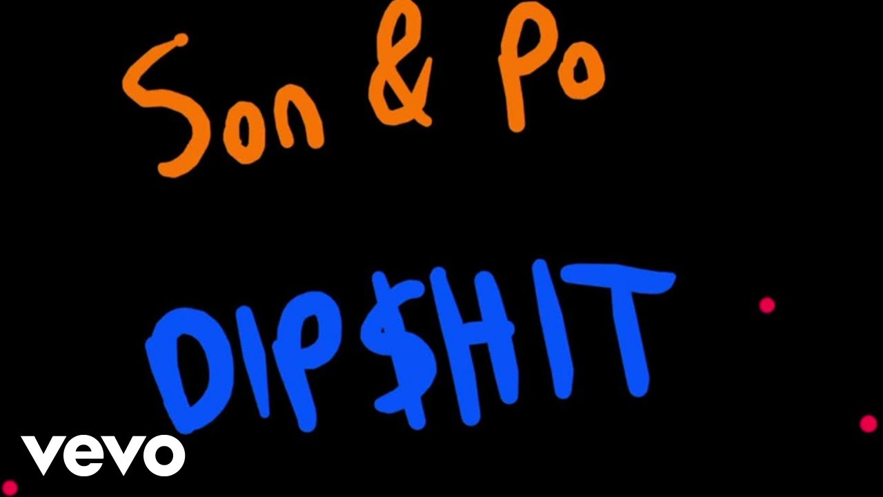 Son and Po - Dip$hit (Official Music Video)