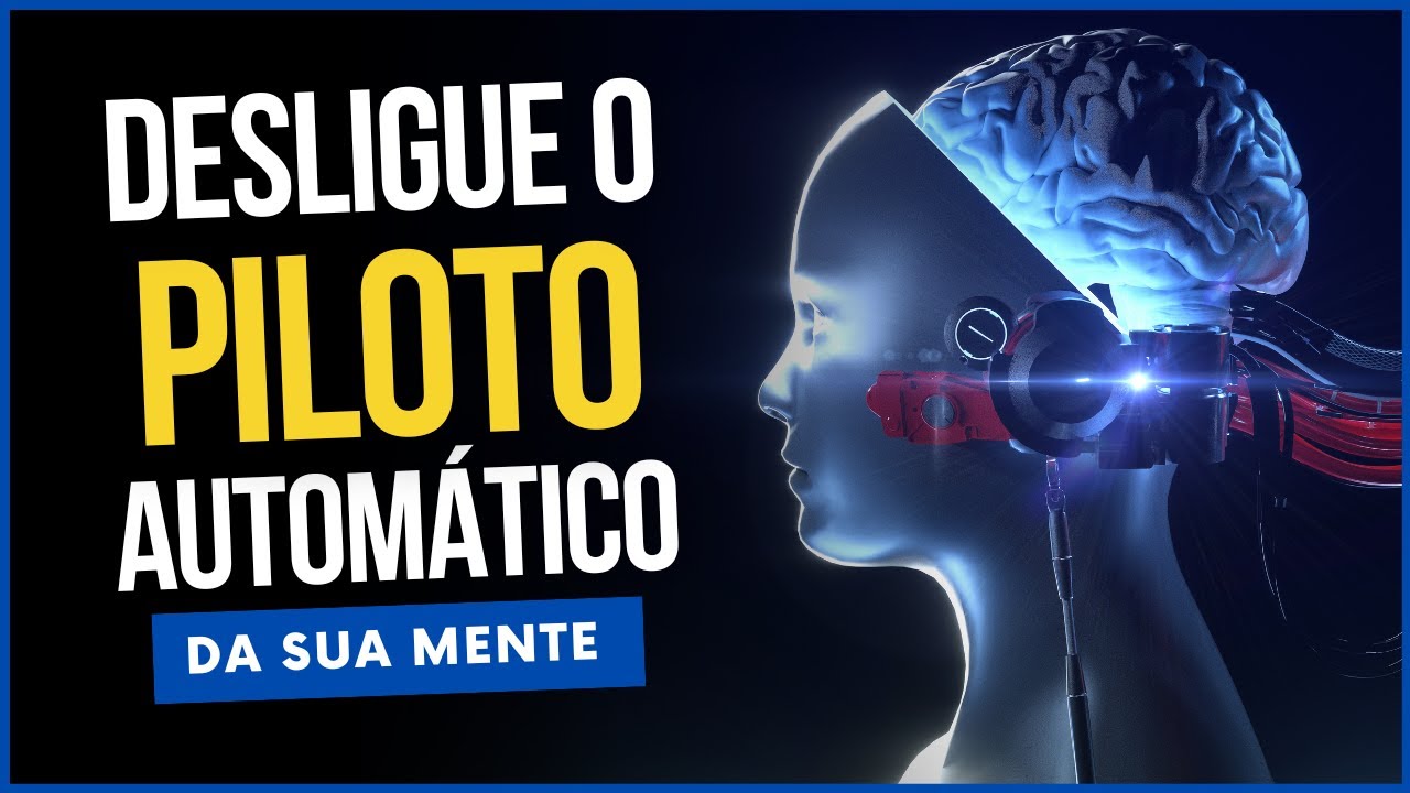 COMO SAIR DO PILOTO AUTOMÁTICO E TER MAIS CONTROLE SOBRE SUA VIDA