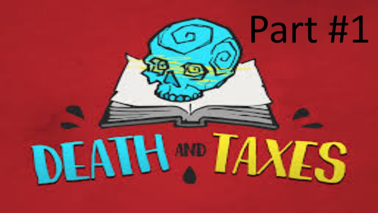 Death and Taxes part 1