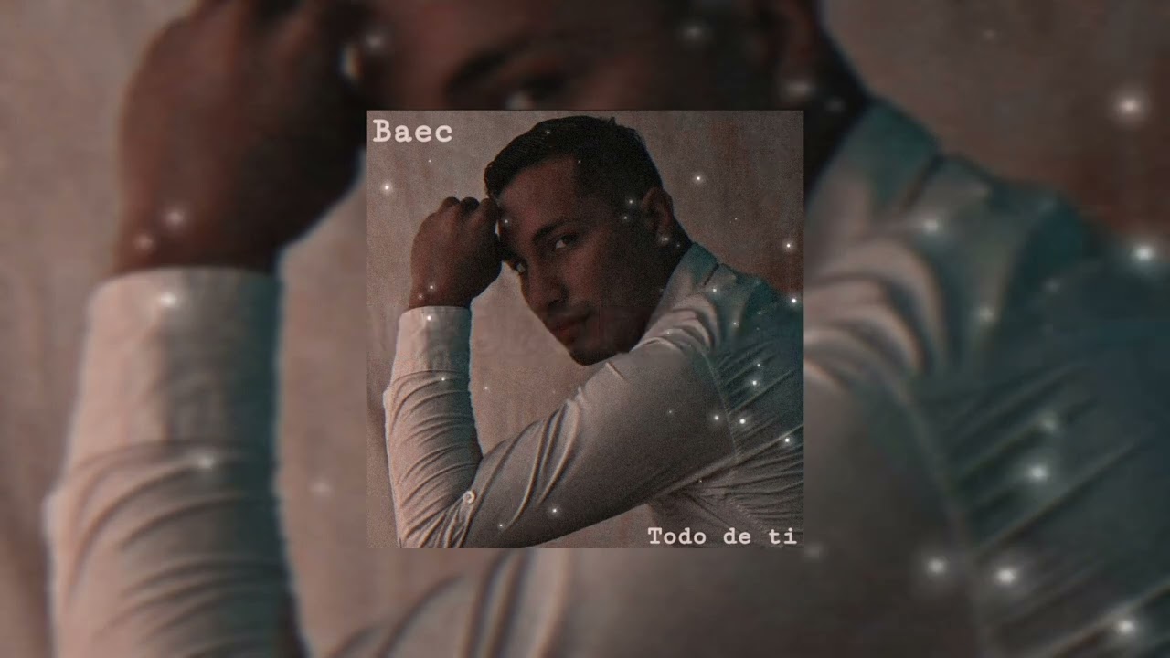 Baec - Todo de ti (Letra)