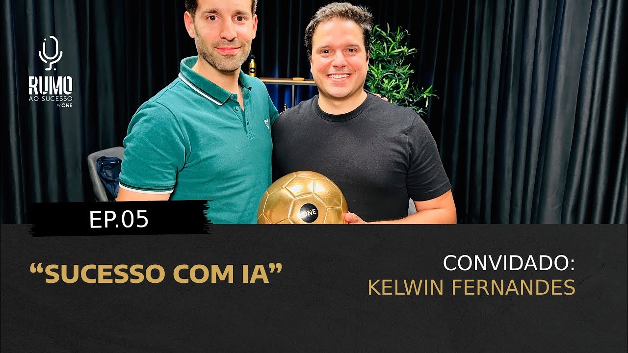 EP.5 | Sucesso com IA - Kelwin Fernandes, CEO da NILG.AI e especialista em Inteligência Artificial