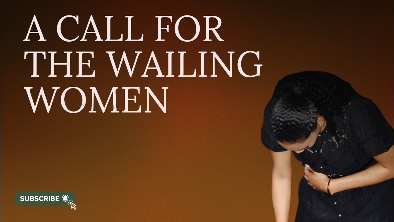 Before Judgment Came, God Called the Wailing Women | Are We There Again? 