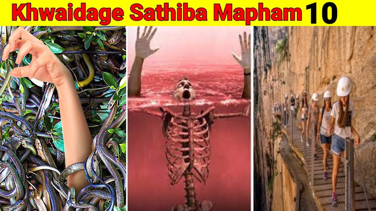 Dangerous Places On Earth|| Khwaidage Sathiba Mapham