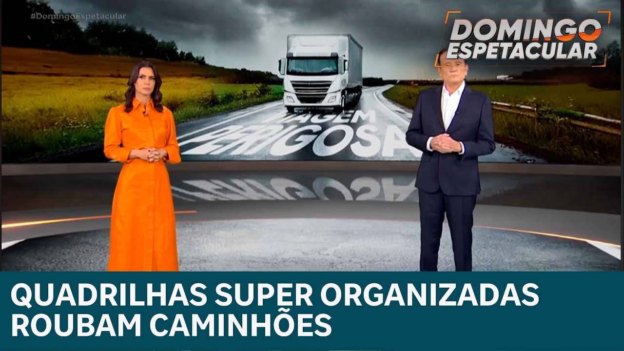 Motoristas de caminhão são alvo de quadrilhas especializadas | DOMINGO ESPETACULAR