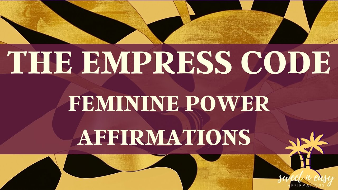 The Empress Code - MASTER YOUR FEMININE POWER Affirmations