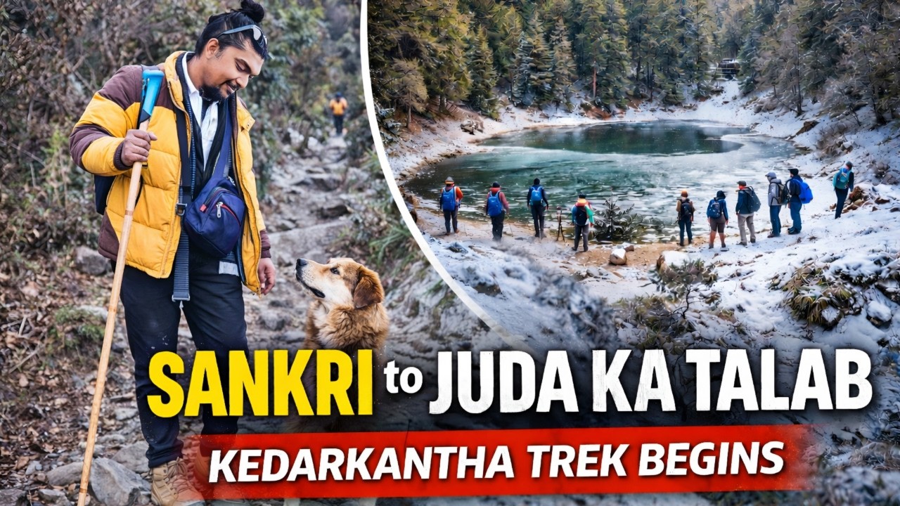 Sankri To Juda Ka Talab Base Camp | Kedarkantha Treck