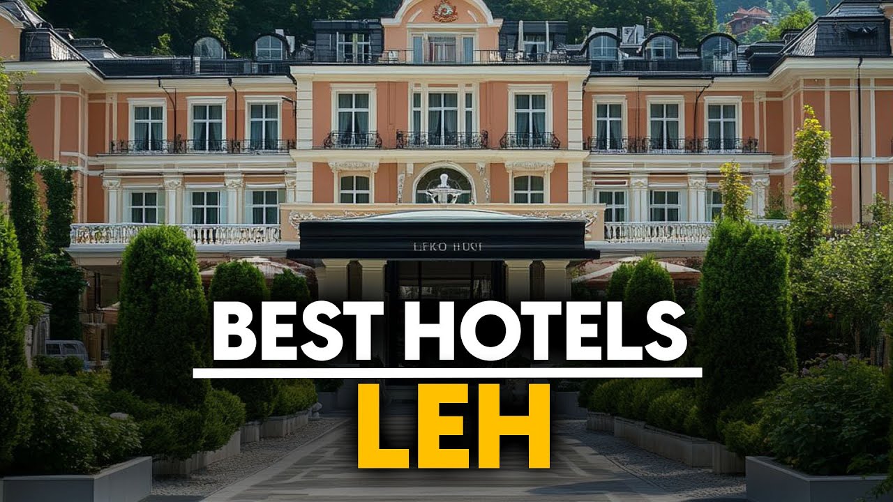 Best Hotels In Leh, India - Top 5 Picks For Any Budget