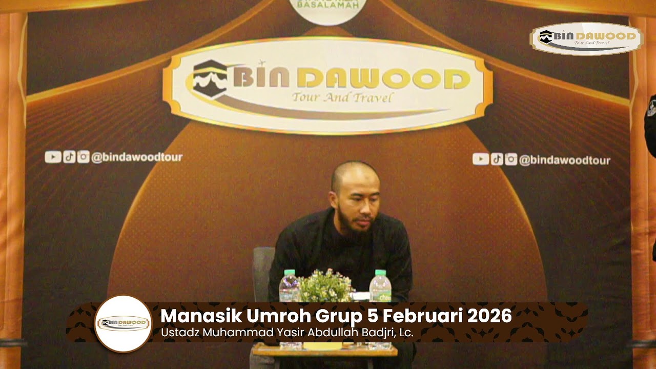 Manasik Umroh Grup 5 Februari 2026 Bersama Ust. Yasir Abdullah Badjri, Lc.