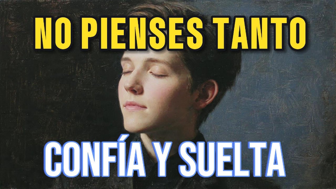 Pensar en Exceso Te Bloquea | Aprende a Soltar y Confiar
