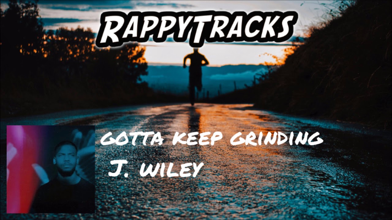 J. Wiley - Gotta Keep Grinding