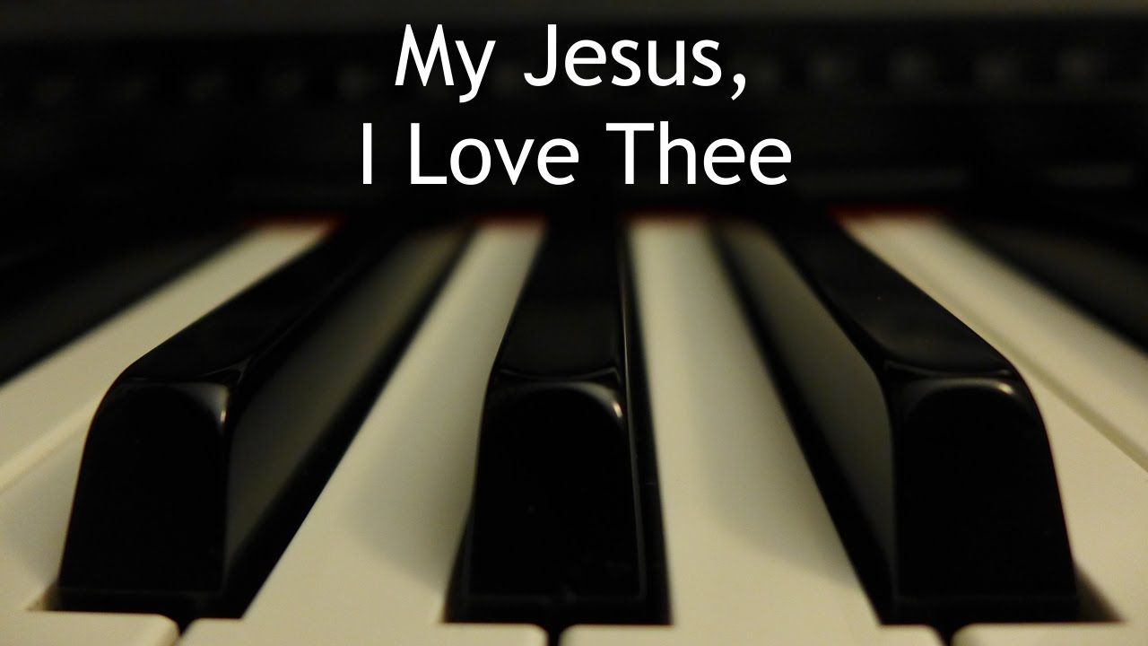 My Jesus, I Love Thee - piano instrumental hymn