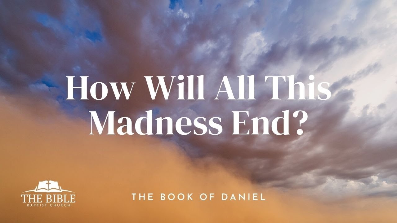 How Will All This Madness End? | Daniel - Lesson 11