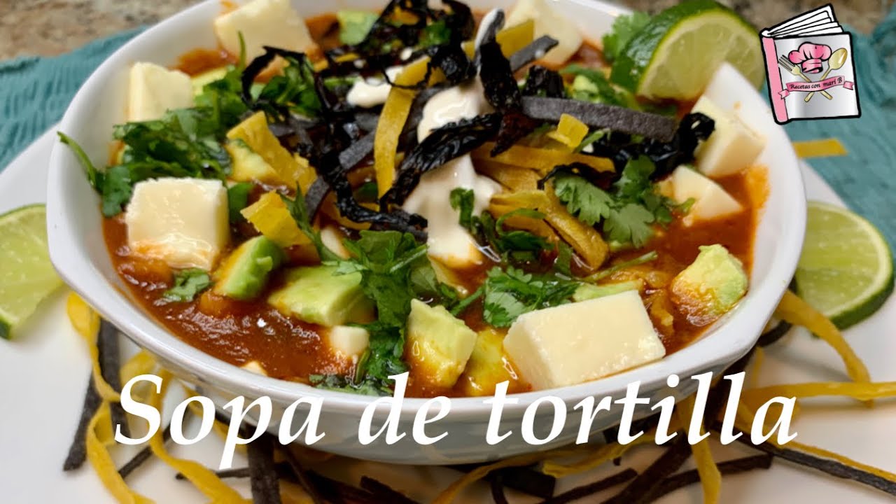 COMO HACER SOPA DE TORTILLA (sopa azteca)- How to make tortilla soup