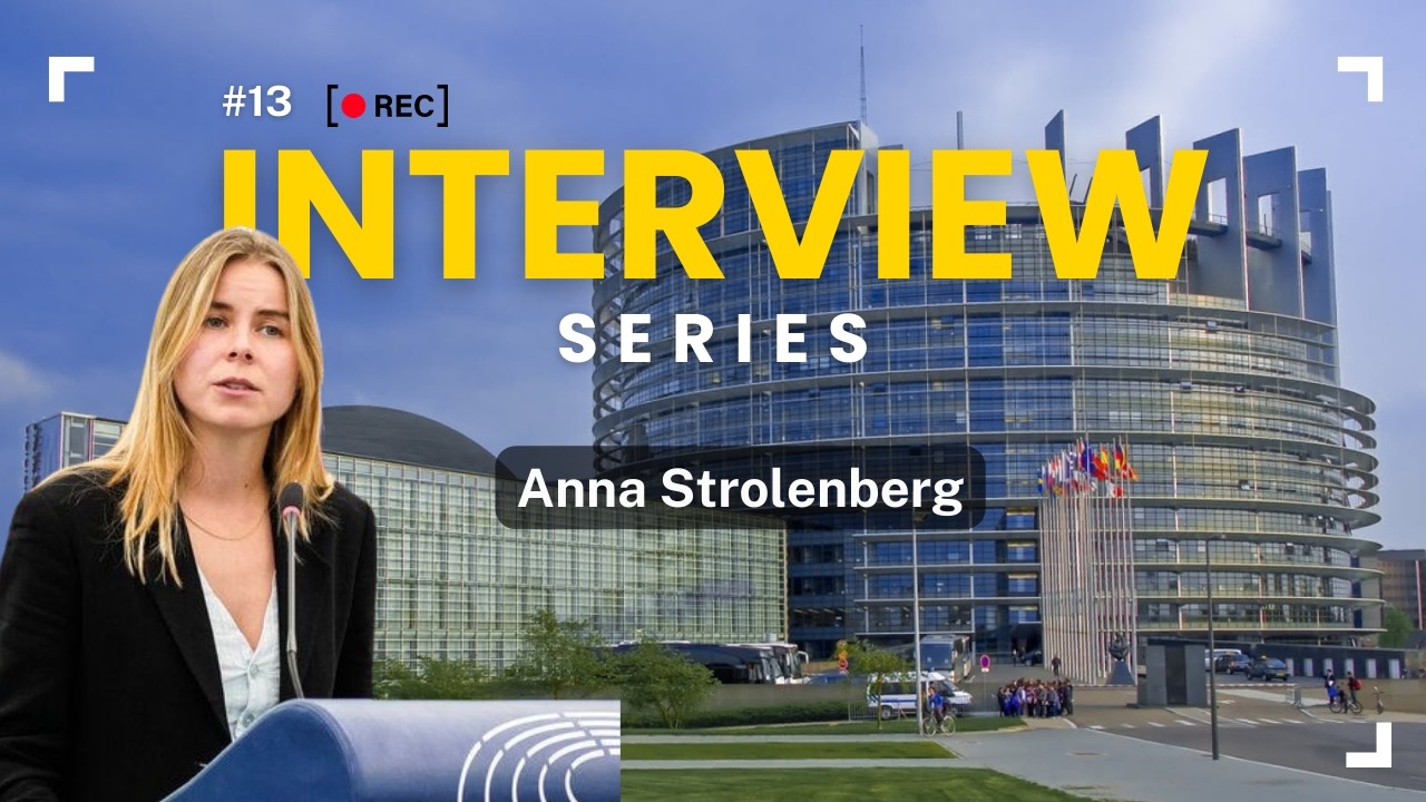 Interview Series - 13 - Anna Strolenberg (Member of the European Parliament)