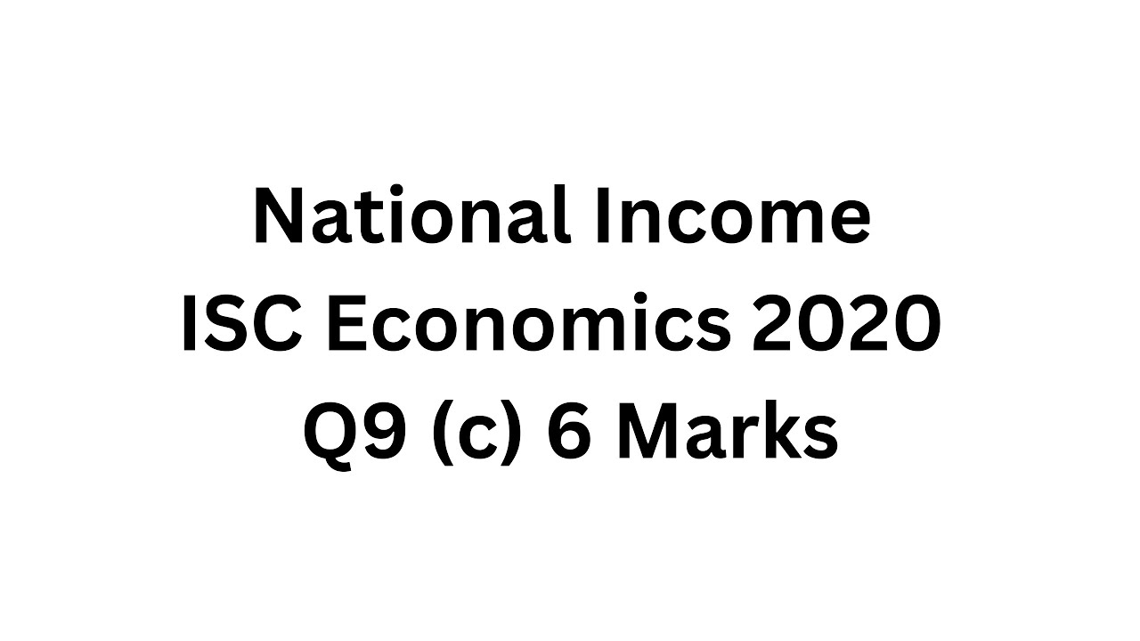 National Income ISC Economics 2020 Q9 (c) 6 Marks