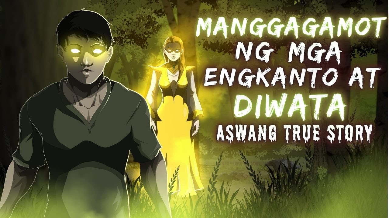 MANGAGAMOT NG MGA ENGKANTO AT DIWATA (Aswang True Story)