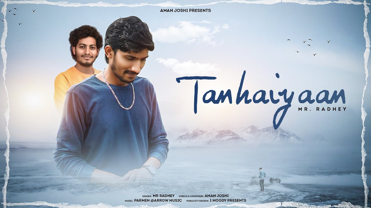 Tanhaiyaan(Lyrical) :Original song: Mr.Radhey, Aman Joshi ,Parmen
