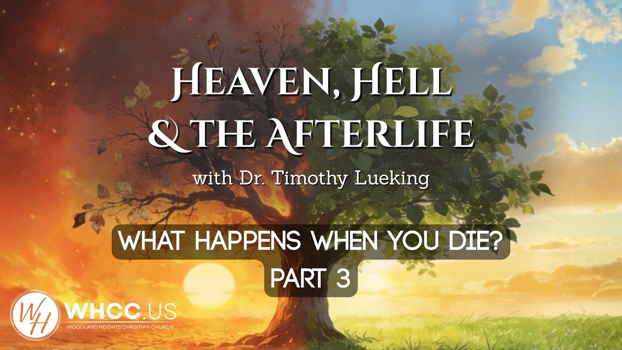 What Happens When You Die? | Part 3 || Heaven, Hell, and the Afterlife w/ Dr. Timothy Lueking