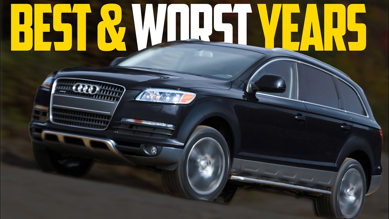 Best and Worst Years of Audi Q7 & Common Problems