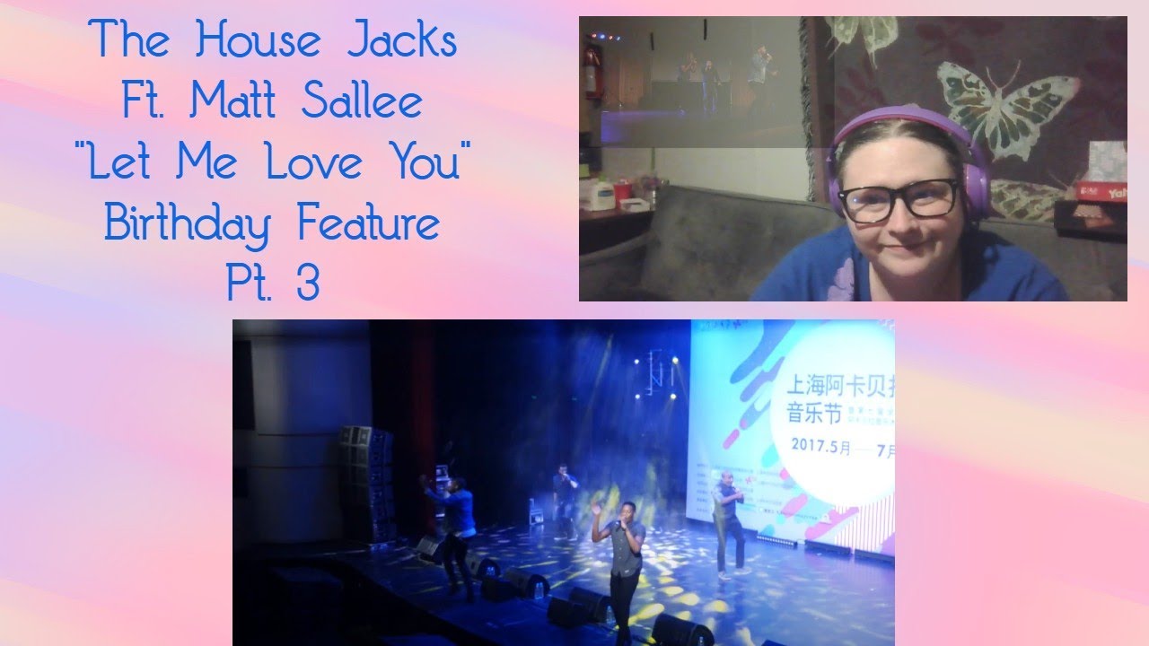 Happy Birthday, Matt Sallee! The House Jacks ft. Matt Sallee "Let Me Love You" First-Time Reaction!
