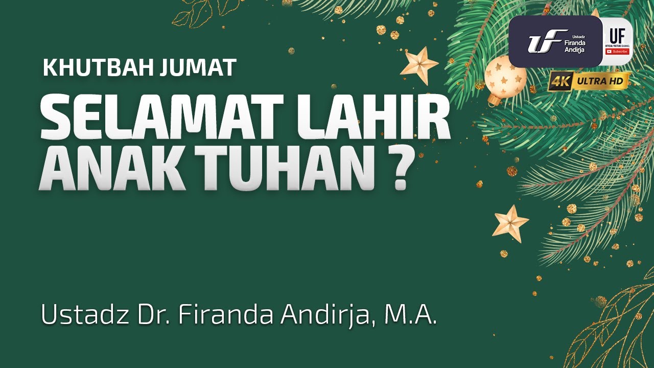 Selamat Lahir Anak Tuhan ? - Ustadz Dr. Firanda Andirja, M.A