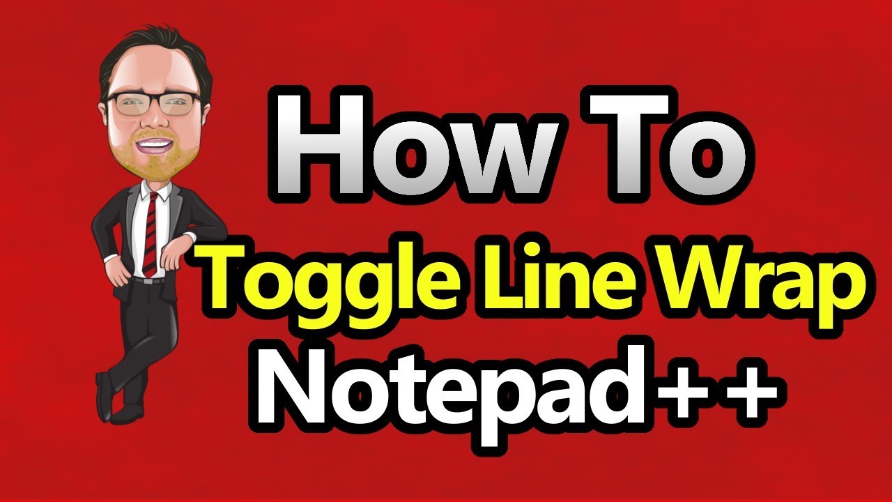 Notepad++ - Toggle Line Wrap