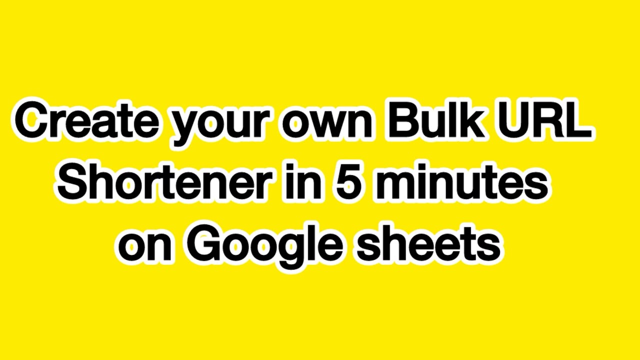 Create your own Bulk URL Shortener in 5 minutes on Google sheets