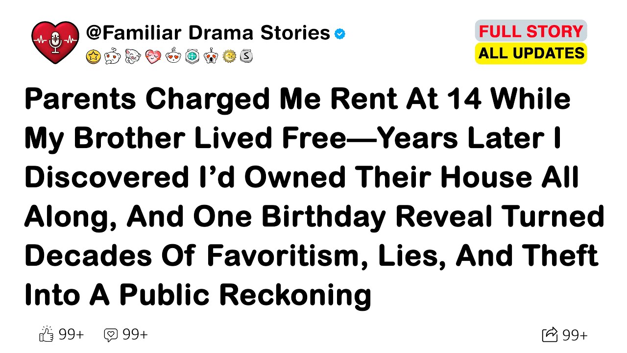 Parents Charged Me Rent At 14 While My Brother Lived Free—Years Later I Discovered I’d Owned Their H