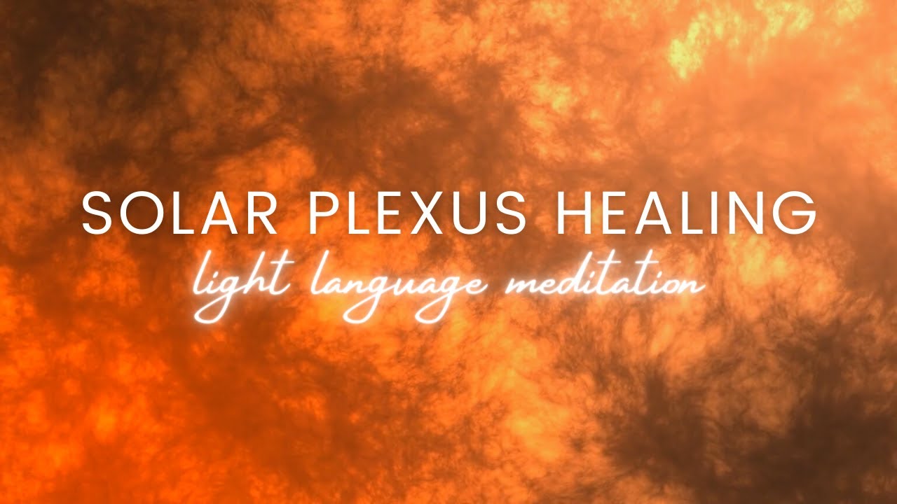 Solar Plexus Chakra Healing Light Language Meditation | Inner Power, Vitality, Identity, Self-Trust