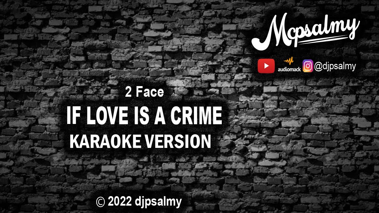 2 Face - If Love Is A Crime | Karaoke Lyrics | djpsalmy